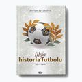 Das Buch  Moja historia futbolu. Band 1 - Die Welt  Stefan Szczepłek 9244287